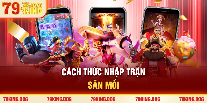 Cách thức nhập trận săn mồi