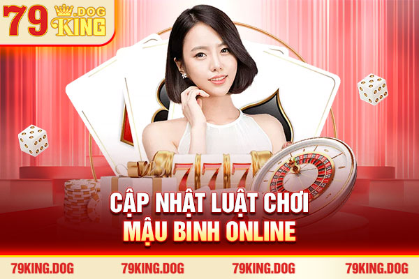 Cập nhật luật chơi Mậu Binh Online