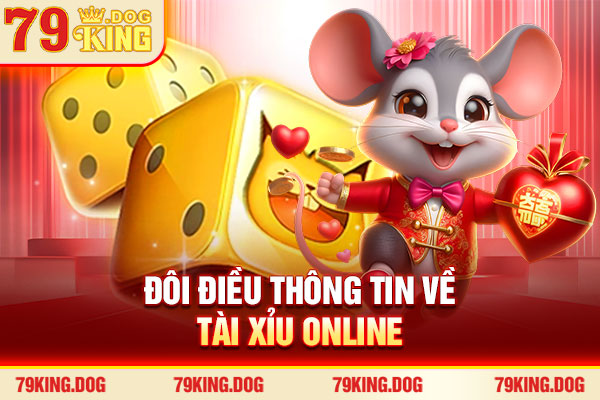 Đôi điều thông tin về Tài Xỉu online