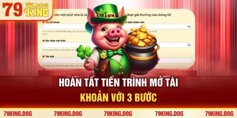 Hoàn tất tiến trình mở tài khoản với 3 bước