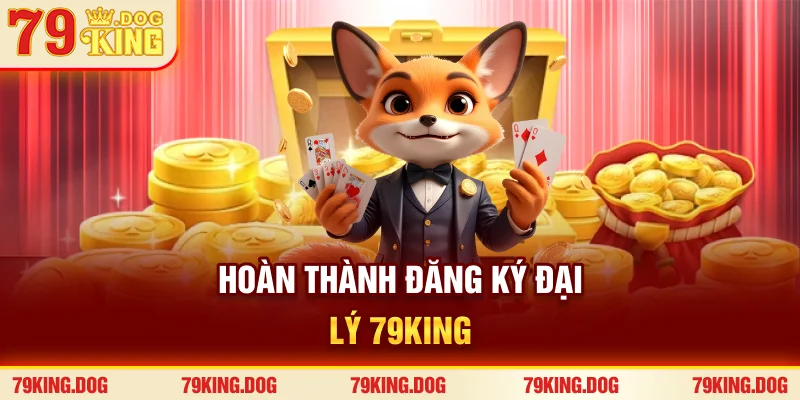 Hoàn thành đăng ký đại lý 79king