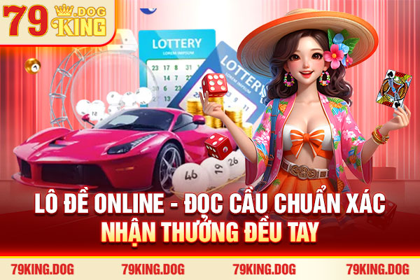 Lô Đề Online - Đọc Cầu Chuẩn Xác, Nhận Thưởng Đều Tay 2026