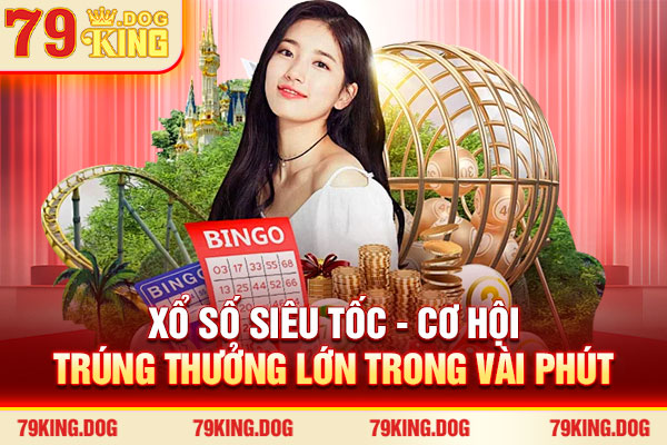 Xổ Số Siêu Tốc - Cơ Hội Trúng Thưởng Lớn Trong Vài Phút 2026